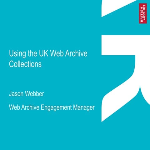 23 April 2018 British Library Research Collaboration Open House -  UK Web Arc...