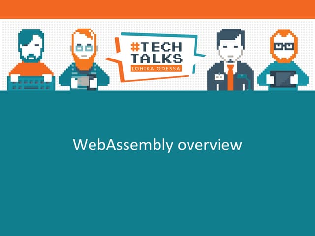 Web assembly overview by Mikhail Sorokovsky