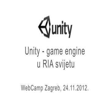 Unity - game engine u RIA svijetu | PPTX