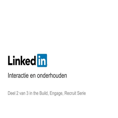 LinkedIn webcast series - Sessie 2 - Interactie en onderhouden