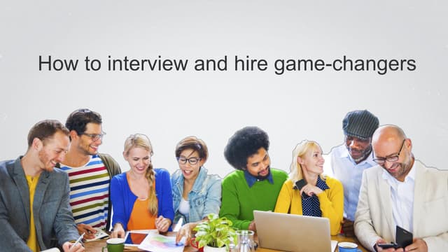 How to Interview and Hire Game Changers [Webcast]