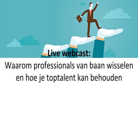 Webcast - Waarom professionals van baan wisselen en hoe je toptalent kan behouden