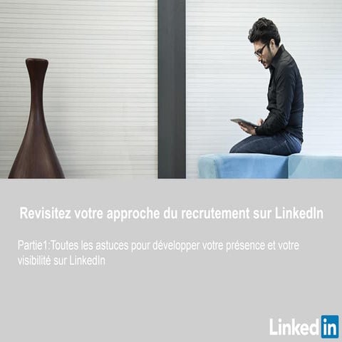 Revisitez votre approche du recrutement sur LinkedIn - Partie 1