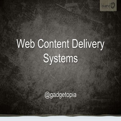 "Web Content Delivery Systems" - Gilbane Boston 2010