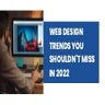 Web Design Trends You Shouldn't Miss in 2022 .pdf