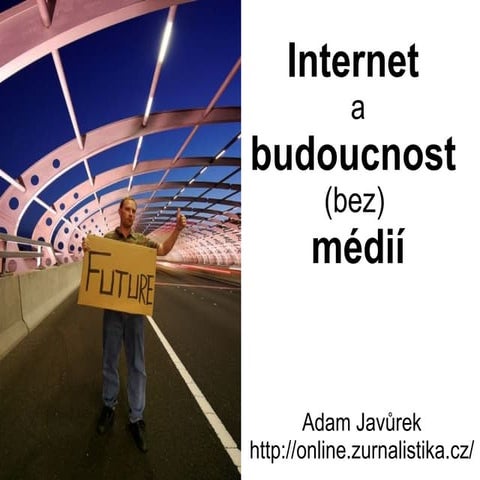 Internet a budoucnost (bez) médií