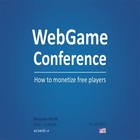 How to monetize free players - WebGame Conference