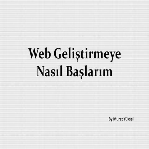 Web geliştirmeye başlamak