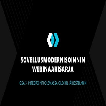 Sovellusmodernisoinnin webinaarisarja, osa 3: modernisoidun sovelluksen integ...