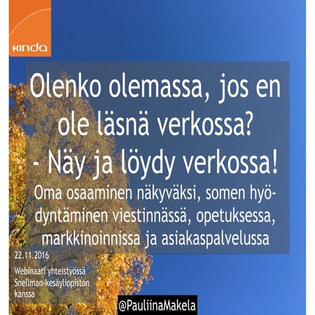 Webinaari 3/4 Olenko olemassa, jos en ole läsnä verkossa? - Näy ja löydy verk...