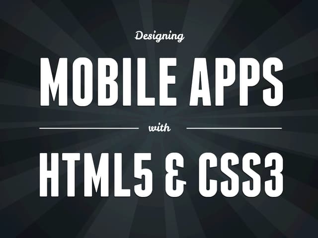Designing Mobile Apps with HTML5 & CSS3
