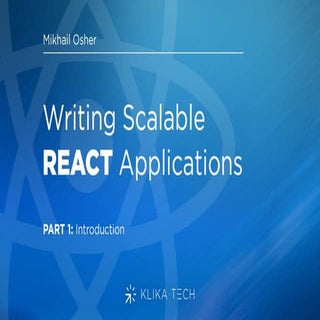 Writing Scalable React Applications...