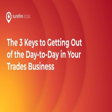 The 3 Keys to Getting Out of the Day to Day in Your Trades Business