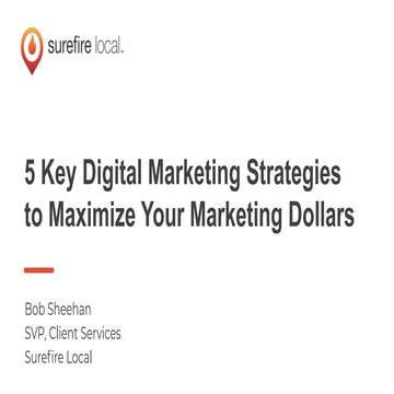 5 Key Digital Marketing Strategies to Maximize Your Marketing Dollars