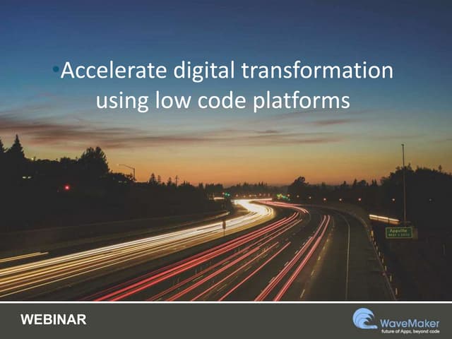 Accelerate digital transformation using low code platforms