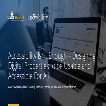 Accessibility Isn’t Enough - Designing Digital Properties to be Usable and Ac...