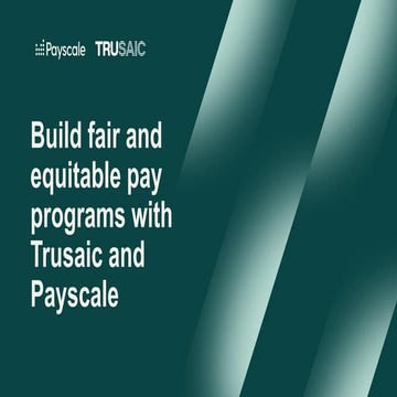 Webinar - Build fair and equitable pay programs with Trusaic and Payscale