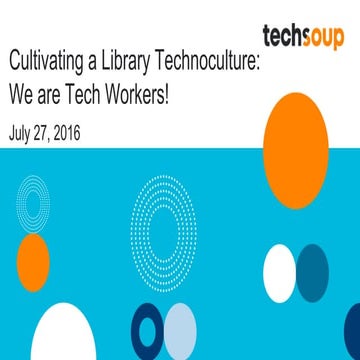 Webinar Cultivating a Library Technoculture We are Tech Workers-2016-07-27
