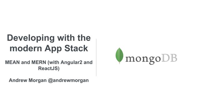 Webinar: Developing with the modern App Stack: MEAN and MERN (with Angular2 a...