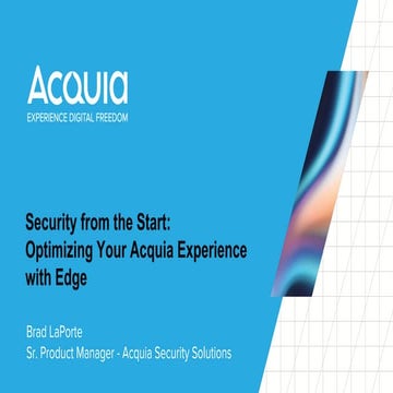  Security from the Start: Optimizing Your Acquia Experience with Acquia Cloud...