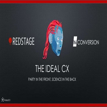 The Ideal CX Webinar Presentation by Redstage Worldwide & HiConversion