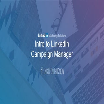 Webcast: Intro to LinkedIn Campaign Manager