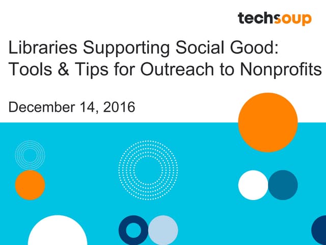 Webinar-Libraries Supporting Social Good: Tools and Tips for Outreach to Nonp...