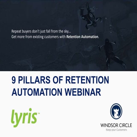 Webinar: 9 pillars of Retention Automation, Oct 2013 featuring Lyris and Wind...