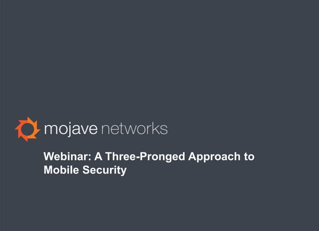 Mojave Networks Webinar: A Three-Pronged Approach to Mobile Security
