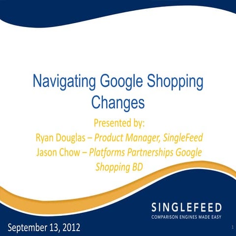 Navigating Google Shopping Changes by SingleFeed -  Sept. 13, 2012