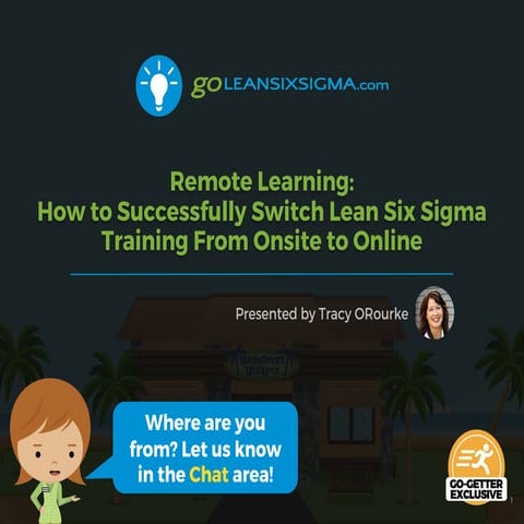 Webinar: Remote Learning - How to Successfully Switch Lean Six Sigma Training...
