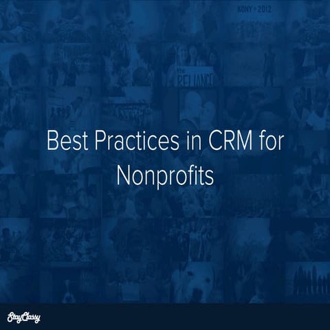 Best Practices in CRM for Nonprofits - Webinar with StayClassy, roundCorner a...
