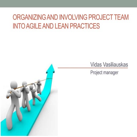 Organizing and involving project team into agile and lean practices