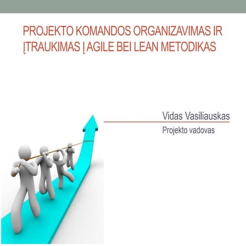 Projekto komandos organizavimas ir įtraukimas į Agile ir Lean metodikas - Sem...