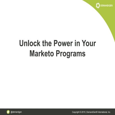 Unlock the Power in Your Marketo Programs