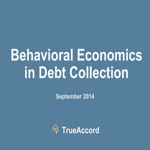 Webinar 001 -  Behavioral Economics in Debt Collection