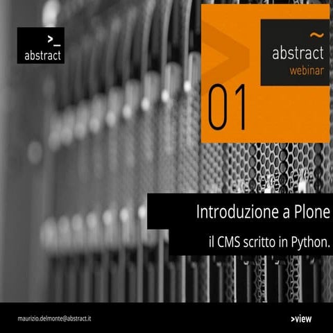 Slides webinar Abstract "Introduzione a Plone, il CMS scritto in Python"