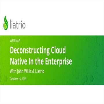 Deconstructing Cloud Native in the Enterprise with John Willis and Liatrio