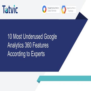 10 Most Underused Features of Google Analytics 360 According to Experts