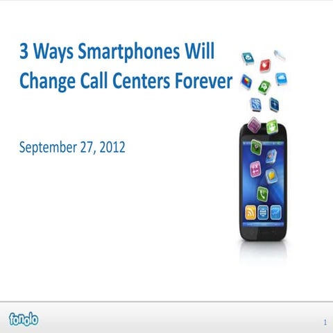 3 Ways Smartphones Will Change Call Centers Forever - Fonolo Webinar Preview