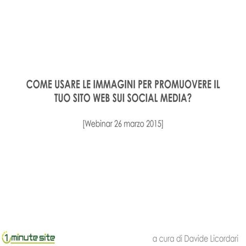 Come usare le immagini nei Social per promuovere il tuo sito web - Webinar Gratuito con Davide Licordari