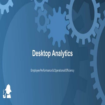 20 Minutes on Desktop Analytics:  Employee Performance & Operational Efficiency