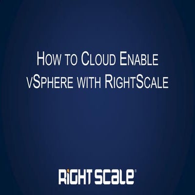 RightScale Webinar: How to Cloud Enable vSphere with RightScale 