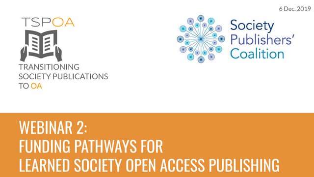  TSPOA/SPC Webinar 2: Funding pathways for learned society open access publis...