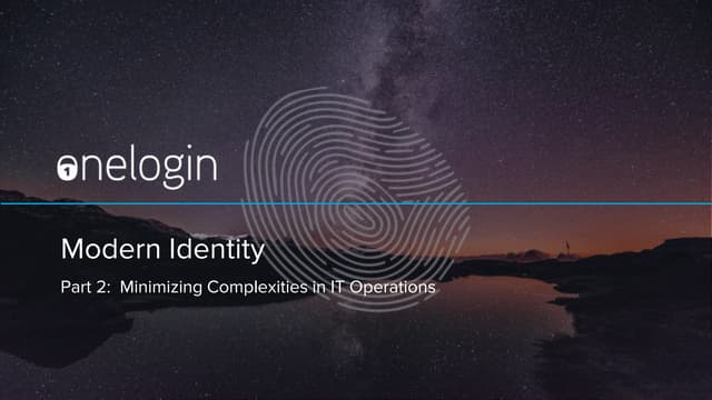 Leading Trends in IAM Webinar 2: Minimizing Complexities in IT Operations