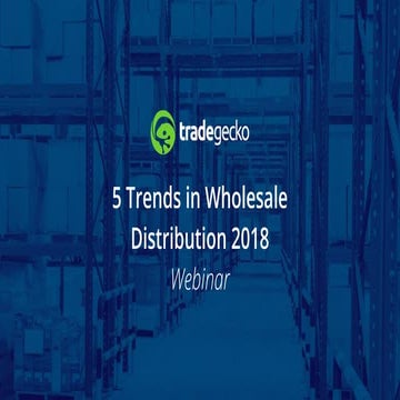 Webinar: 5 Trends in Wholesale Distribution 2018