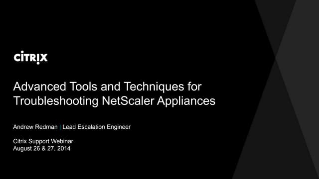 Advanced Tools and Techniques for Troubleshooting NetScaler Appliances