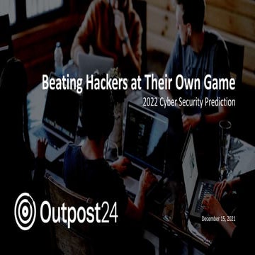 Outpost24 webinar :  Beating hackers at their own game   2022 predictions