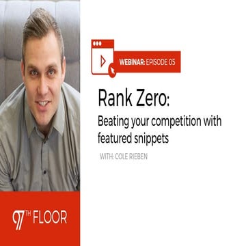 [Webinar] Rank Zero: Beating Your Competition with Featured Snippets