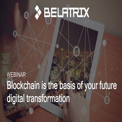Blockchain is the basis of your future digital transformation